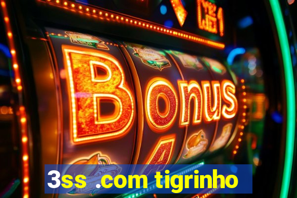 3ss .com tigrinho